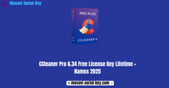 CCleaner Pro 6.34 Free License Key Lifetime + Names 2025