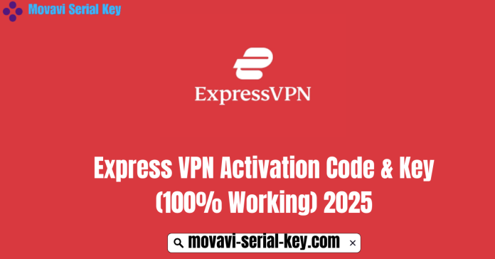 Express VPN Activation Code & Key (100% Working) 2025